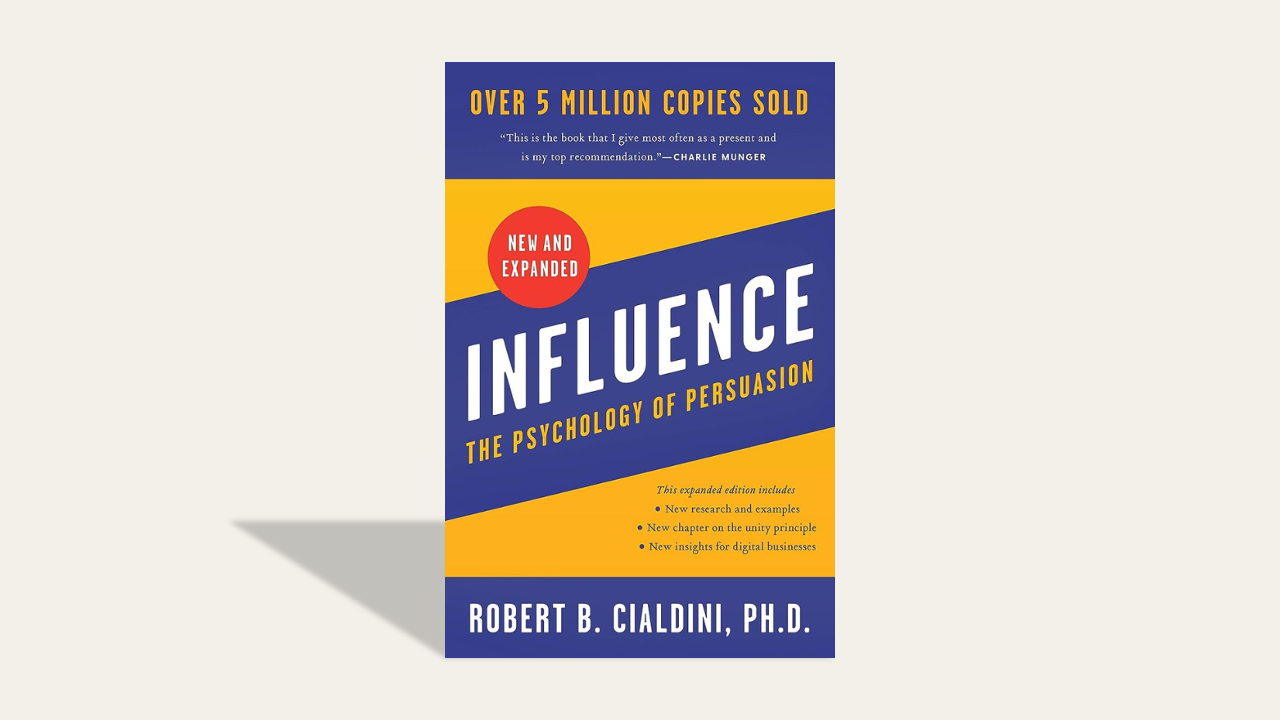 Review: “Influence: The Psychology of Persuasion” by Robert B. Cialdini, PhD